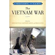 Understanding and Teaching the Vietnam War by Tully, John Day; Masur, Matthew; Austin, Brad, 9780299294144