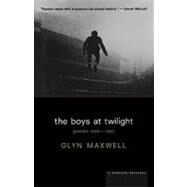 The Boys at Twilight by Maxwell, Glyn, 9780618064144