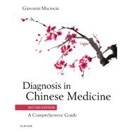 Diagnosis in Chinese Medicine by MacIocia, Giovanni; Scott, Julian, Ph.D., 9780702044144