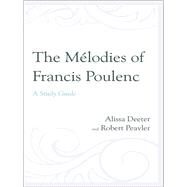 The Mlodies of Francis Poulenc A Study Guide by Deeter, Alissa; Peavler, Robert, 9780810884144