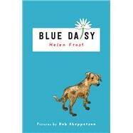 Blue Daisy by Frost, Helen; Shepperson, Rob, 9780823444144
