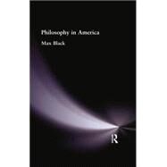 Philosophy in America by Black, Max, 9781138884144