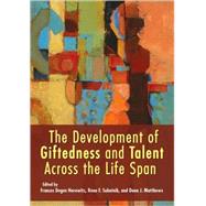 The Development of Giftedness and Talent Across the Life Span by Horowitz, Frances Degen; Subotnik, Rena F.; Matthews, Dona, 9781433804144