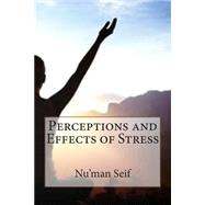 Perceptions and Effects of Stress by Seif, Nu'man Y., 9781503334144