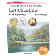 Ready to Paint in 30 Minutes: Landscapes in Watercolour by Woolass, David, 9781782214144