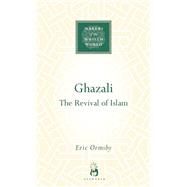 Ghazali The Revival of Islam by Ormsby, Eric, 9781851684144