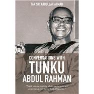 Conversations with Tunku Abdul Rahman by Ahmad, Tan Sri Abdullah, 9789814634144