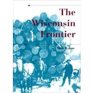 The Wisconsin Frontier by Wyman, Mark, 9780253334145