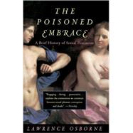 Poisoned Embrace A Brief History of Sexual Pessimism by OSBORNE, LAWRENCE, 9780679754145