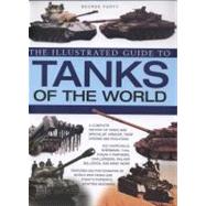 The Illustrated Guide to Tanks of the World by Forty, George, 9780754824145