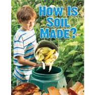 How Is Soil Made? by Montgomery, Heather L., 9780778754145
