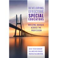 Developing Effective Special Educators by Graham, Alice Tesch; Renaud, Gia Anselmo; Rose, Martha Mccann, 9780807764145