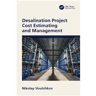 Desalination Project Cost Estimating and Management by Voutchkov; Nikolay, 9780815374145