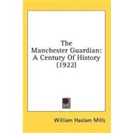 Manchester Guardian : A Century of History (1922) by Mills, William Haslam, 9781436554145
