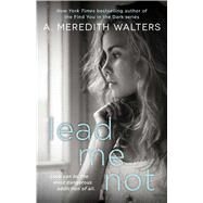 Lead Me Not by Walters, A. Meredith, 9781476774145