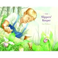 The Slippers' Keeper by Wallace, Ian, 9781554984145