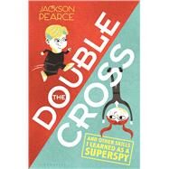 The Doublecross (And Other Skills I Learned as a Superspy) by Pearce, Jackson, 9781619634145