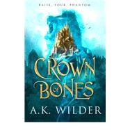 Crown of Bones by Wilder, A. K., 9781640634145