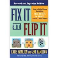 Fix It & Flip It: How to Make Money Rehabbing Real Estate for Profit Even in a Down Market by Hamilton, Gene; Hamilton, Katie, 9780071544146