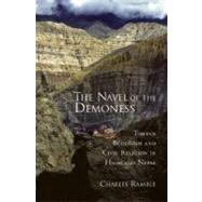 The Navel of the Demoness Tibetan Buddhism and Civil Religion in Highland Nepal by Ramble, Charles, 9780195154146