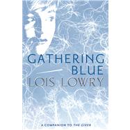 Gathering Blue by Lowry, Lois, 9780547904146