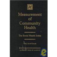 Measurement of Community Health The Social Health Index by Shaw-Taylor, Yoku, 9780761814146