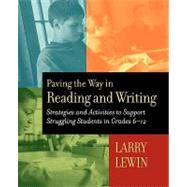 Paving the Way in Reading and Writing Strategies and Activities to Support Struggling Students in Grades 6-12 by Lewin, Larry G., 9780787964146