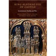 King Alfonso VIII of Castile by Smith, Damian J.; Gmez, Miguel; Lincoln, Kyle C.; Cabrer, Martn Alvira (CON); Martinez, Carlos de Ayala (CON), 9780823284146