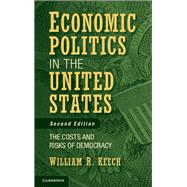Economic Politics in the United States by Keech, William R., 9781107004146