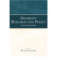 Disability Research and Policy: Current Perspectives by Morris,Richard J., 9781138004146