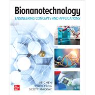 BIONANOTECHNOLOGY: ENGINEERING CONCEPTS and APPLICATIONS by Chen, Jie; Feng, Yiwei; MacKay, Scott, 9781260464146