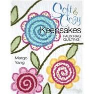 Soft & Cozy Keepsakes by Yang, Margo, 9781604604146
