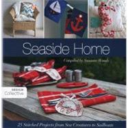 Seaside Home 25 Stitched Projects from Sea Creatures to Sailboats by Collective, The Design, 9781607054146