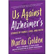 Us Against Alzheimers by Golden, Marita; Shenk, David; Vradenburg, George, 9781948924146