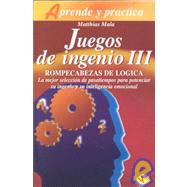 Juegos Del Ingenio III by Mala, Matthias; Bravo, Jose Antonio, 9788479274146