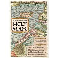 The Wandering Holy Man by Hahn, Johannes; Menze, Volker, 9780520304147