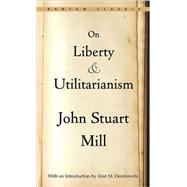 On Liberty and Utilitarianism by MILL, JOHN STUART, 9780553214147