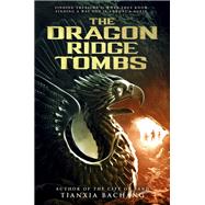 The Dragon Ridge Tombs by BACHANG, TIANXIA, 9780553524147