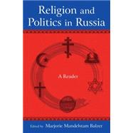 Religion and Politics in Russia: A Reader: A Reader by Balzer,Marjorie Mandelstam, 9780765624147