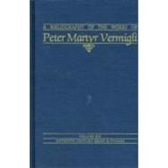 Bibliography of the Works of Peter Martyr Vermigli by Donnelly, John Patrick; Kingdon, Robert McCune; Anderson, Marvin Walter, 9780940474147