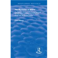 The Mysteries of Mithra: The Definitive Account of a Crucial Historical Moment when a Colorful Oriental Religion Swept over the Roman Empire by Cumont,Franz, 9781138614147