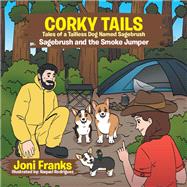 Corky Tails Tales of Tailless Dog Named Sagebrush by Franks, Joni; Rodriguez, Raquel, 9781543454147