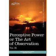 Personal Power Books : Perceptive Power or the Art of Observation by Atkinson, William Walker; Beals, Edward E., 9781616404147