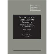 International Intellectual Property, Problems, Cases, and Materials by Chow, Daniel C.K.; Lee, Edward S., 9781683284147