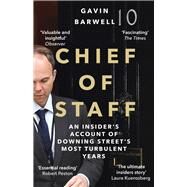 Chief of Staff An Insiders Account of Downing Streets Most Turbulent Years by Barwell, Gavin, 9781838954147