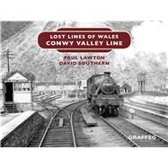 Lost Lines of Wales: Conwy Valley Line by Lawton, Paul; Southern, D.W., 9781912654147