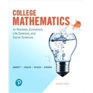 College Mathematics for Business, Economics, Life Sciences, and Social Sciences by Barnett, Raymond A.; Ziegler, Michael R.; Byleen, Karl E.; Stocker, Christopher J., 9780134674148