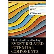 The Oxford Handbook of Event-Related Potential Components by Luck, Steven J.; Kappenman, Emily S., 9780195374148