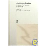 Childhood Studies: A Reader in Perspectives of Childhood by Mills; Jean, 9780415214148
