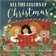 All the Colors of Christmas by Turner, Matthew Paul; Gamble, Gillian, 9780525654148
